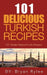 The Spirit of Turkey 101 Turkish Recipes: Simple and Delicious Turkish Recipes for the Entire Family by Bryan Rylee