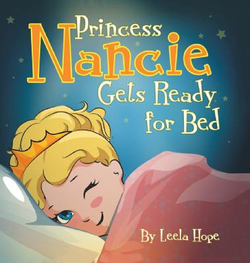 Princess Nancie Gets Ready for Bed: bedtime books for kids by Leela Hope