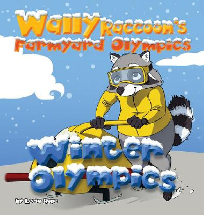 Wally Raccoon's Farmyard Olympics - Winter Olympics by Leela Hope