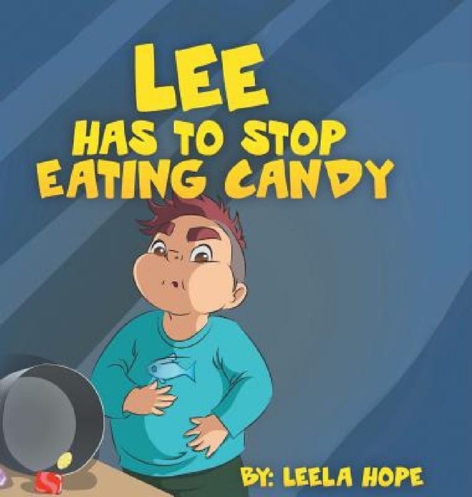 Lee Has to stop eating candy by Leela Hope