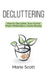 Decluttering: How to Declutter Your Home More Minimalism, Fewer Books by Marie Scott