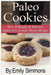 Paleo Cookies: Over 30 Healthy & Delicious Gluten Free Cookies Dessert Recipes by Emily Simmons