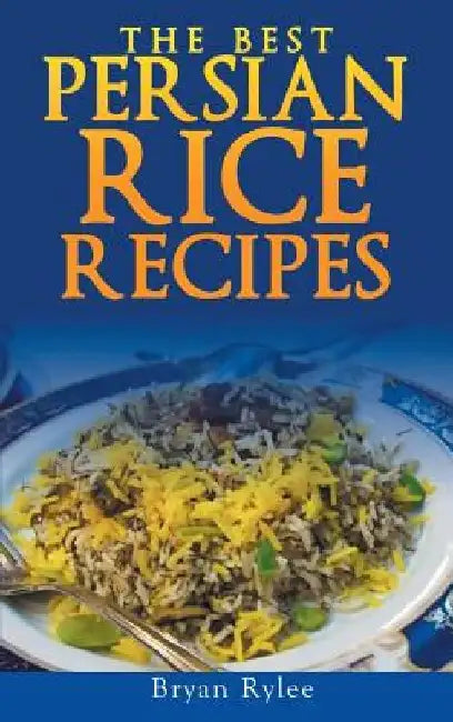 Persian rice: How to make Delicious Persian rice by Bryan Rylee
