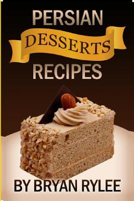 Easy Persian desserts Recipes by Bryan Rylee