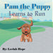 Pam the Puppy Learns to Run by Leela Hope
