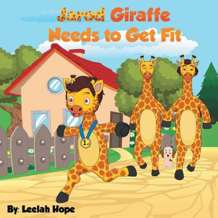 Jarod Giraffe Needs to Get Fit by Leela Hope