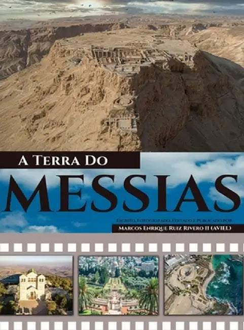 A Terra Do Messias: Uma Terra Que Mana Leite e Mel by Marcos Enrique, II Ruiz Rivero (Aviel)