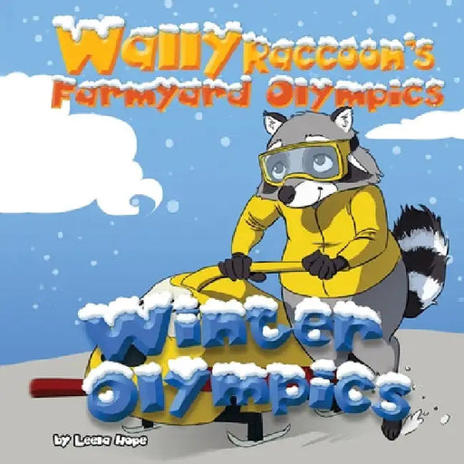 Wally Raccoon's Farmyard Olympics Winter Olympics by Leela Hope