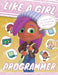 Like A Girl: Programmer by April Peter