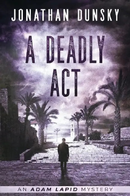 A Deadly Act by Jonathan Dunsky