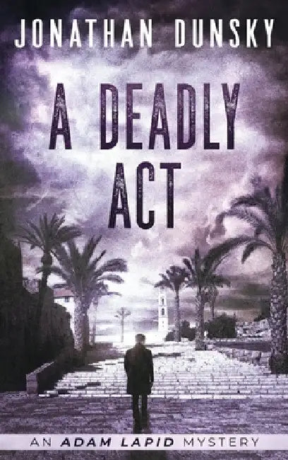 A Deadly Act by Jonathan Dunsky
