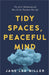 Tidy Spaces, Peaceful Mind: The Art of Decluttering and How It Can Transform Your Life by Jane Lee Miller