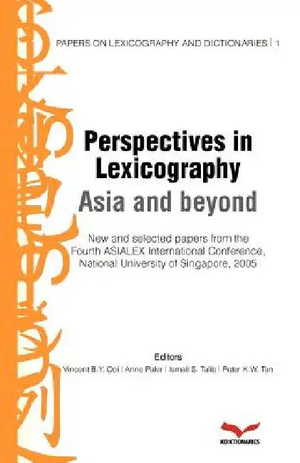 Perspectives in Lexicography: Asia in beyond: Papers on Lexicography and Dictionaries by Vincent B. y. Ooi
