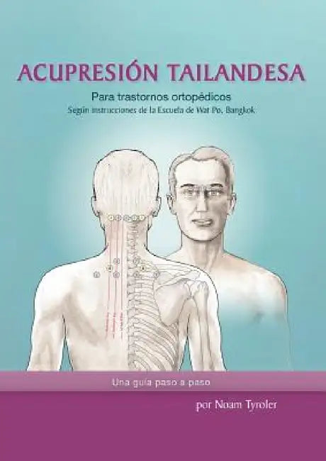 Acupresión Tailandesa by Noam Tyroler, Nicole Gluch, Sosa Isidro