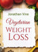 Vegetarian Weight Loss: How to Achieve Healthy Living & Low Fat Lifestyle by Jonathan Vine