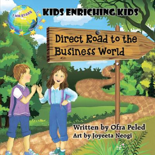 Direct Road to the Business World: Kids Enriching Kids by Ofra Peled, Joyeeta Neogi