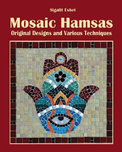 Mosaic Hamsas: Original Designs and Various Techniques by Sigalit Eshet