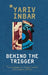 Behind The Trigger: A psychological spy novel about two women on opposite sides of deception by Yariv Inbar