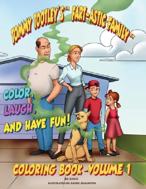The Tootley's Fart-astic Coloring Book - Volume 1: Fart-Filled Fun to Color from the First Three Tootley Tales! by Ran Cohen, Daniel Egharevba