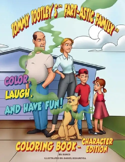 The Tootley's Fart-astic Coloring Book - Character Edition: 50 Fart-astic Poses of the Tootley Family and Friends to Color! by Ran Cohen, Daniel Egharevba