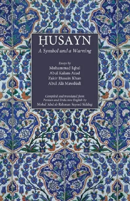 Husayn: A Symbol and a Warning by Muhammad Iqbal