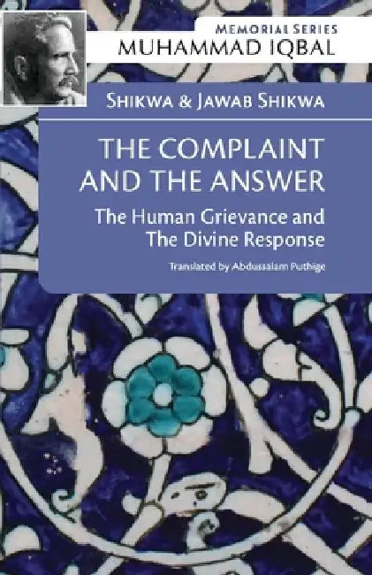 Shikwa & Jawab Shikwa: THE COMPLAINT AND THE ANSWER: The Human Grievance and the Divine Response by Abdussalam Puthige