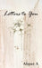 Letters to You by Almaz A