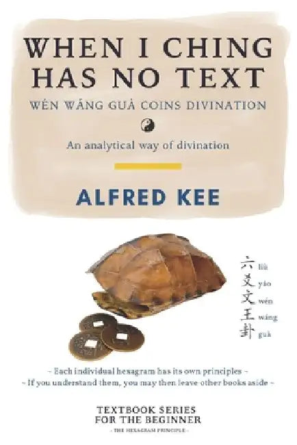 When I Ching Has no Text: Wen Wang Gua coins Divination by Alfred Kee