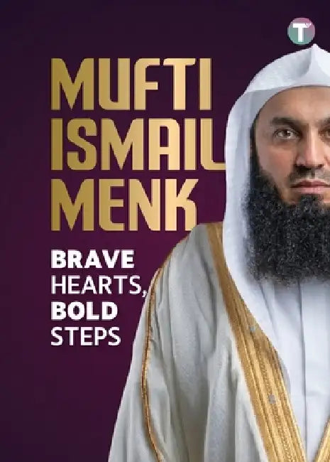 Brave Hearts, Bold Steps by Mufti Ismail Menk