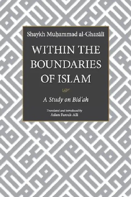 Within the Boundaries of Islam: A Study on Bid'ah by Aslam Farouk-Alli
