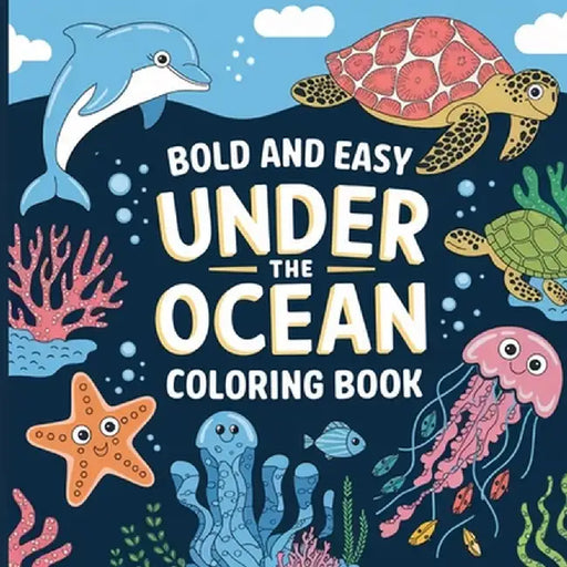 Under the Ocean Coloring Book for Kids Bold & Easy: Simple Coloring Book for Kids, Fish Coloring Book, Ocean Coloring Books by Laura Bidden