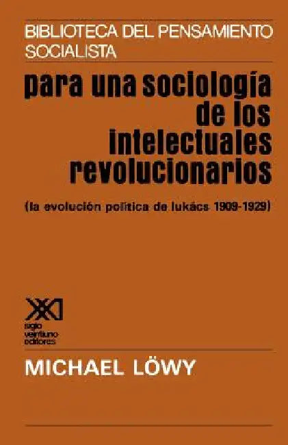 Para Una Sociologia de Los Intelectuales Revolicionarios by Michael Lowy