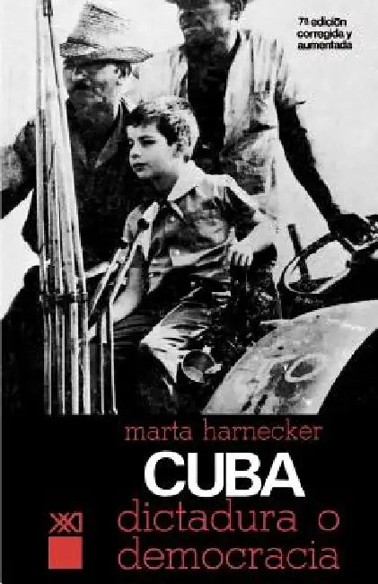 Cuba: ¿Dictadura O Democracia? by Marta Harnecker