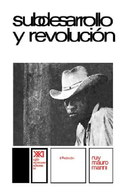 Subdesarrollo Y Revolucion by Ruy Mauro Marini