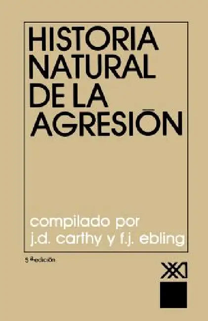 Historia Natural de La Agresion by J. D. Carthy, E. J. Ebling, Juan Almela