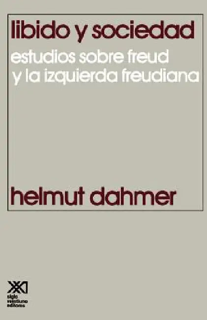 Libido y Sociedad.Estudios Sobre Freud y La Izquierda Freudiana by Helmut Dahmer