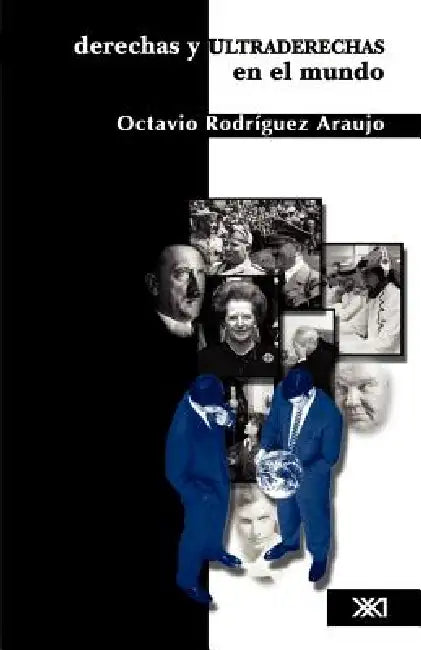 Derechas y ultraderechas en el mundo by Octavio Rodríguez Araujo