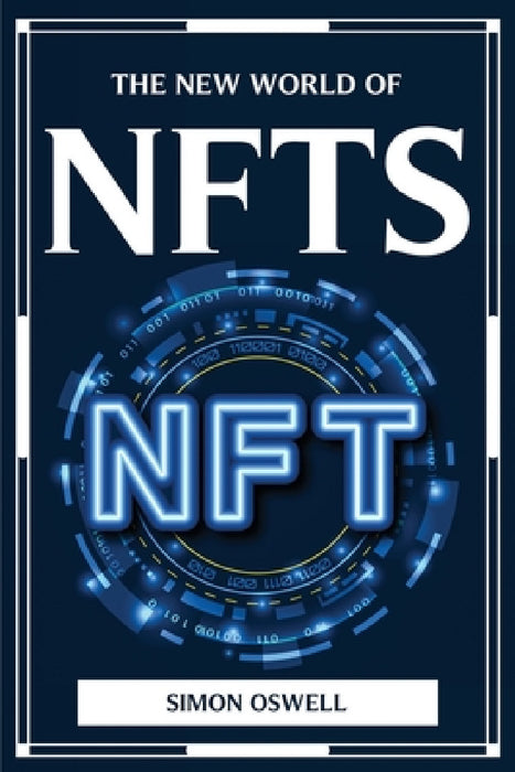 THE NEW WORLD OF NFTs by Simon Oswell