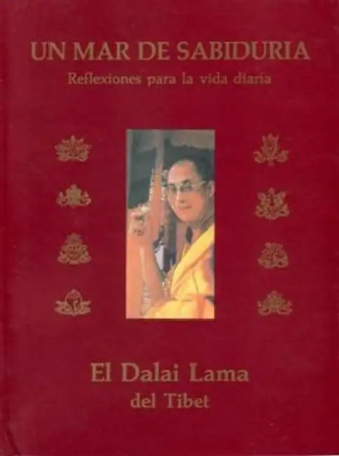 Un Mar de Sabiduría: Reflexiones del Dalai Lama Para La Vida Diaria by Editorial Pax Mexico