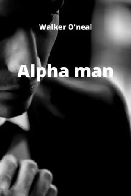 alpha man by Walker O'Neal