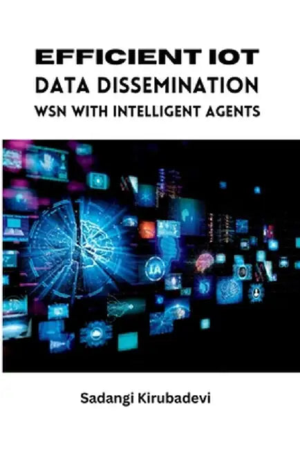 Efficient IoT Data Dissemination WSN with Intelligent Agents by Sadangi Kirubadevi