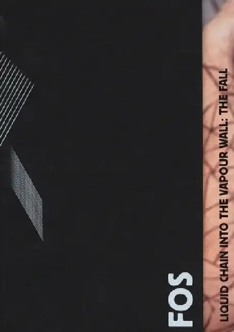 Fos: Liquid Chain Into the Vapor Wall: The Fall by Fos, Pernille Albrethsen, Cecilie Hogsboro