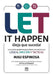 Let it happen. ¡Deja que suceda! by Mauricio Espinosa