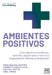 Ambientes positivos by Rosalinda Ballesteros Valdés, Carlos Gustavo Castro, Ilady Abril Torres Sánchez