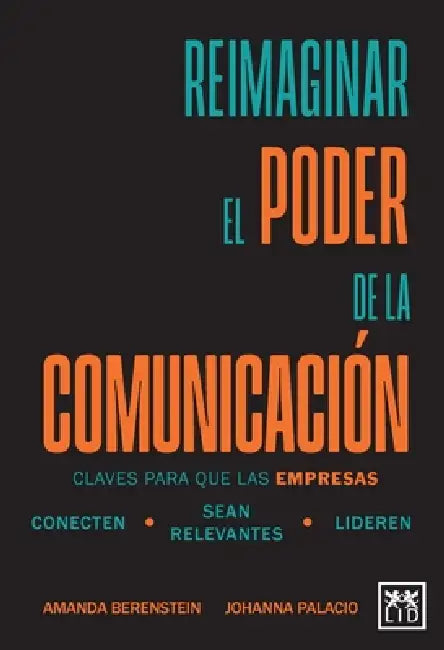 Reimaginar el poder de la comunicación by Amanda Joy Berenstein Lerikstein, Blanca Johanna Palacio Illingworth