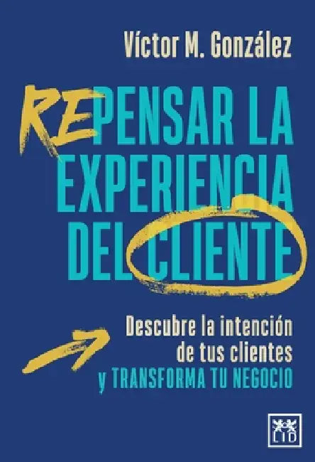 Repensar la experiencia del cliente by Víctor M. González