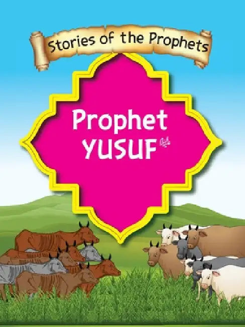 Stories Of The Prophet - Prophet Yusuf عَلَیهِ]السَّلام by Sear S. J.