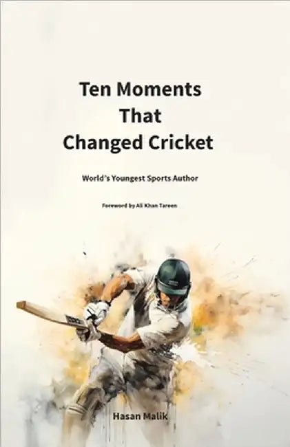 Ten Moments That Changed Cricket by Malik, Hasan