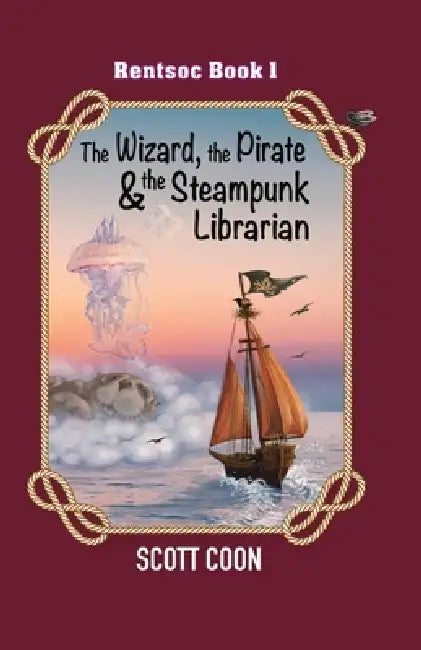 Rentsoc Book 1: The Wizard, The Pirate, and The Steampunk Librarian by Scott Coon, Ls Quigley
