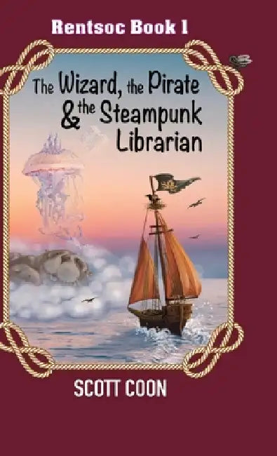 Rentsoc Book 1: The Wizard, The Pirate, and The Steampunk Librarian by Scott Coon, Ls Quigley